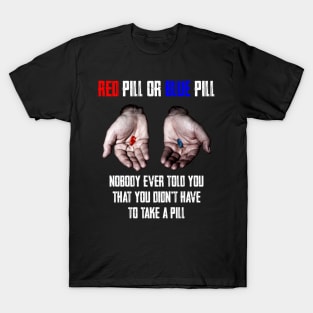 Red Pill Blue Pill MEME Freedom of Choice, Freedom, Free Will, Matrix T-Shirt